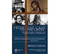 From the Cave to the Cross: The Cruciform Theology of George Grant and Simone Weil