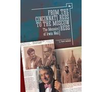 From the Cincinnati Reds to the Moscow Reds : The Memoirs of Irwin Weil