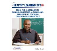 From the Classroom to Clinical Education: A Clinician s Approach to Teaching Evidence- Based Practice