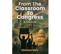 From the Classroom to Congress: A Memoir