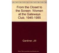 From the Closet to the Screen: Women at the Gateways Club, 1945-1985