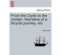From the Clyde to the Jordan. Narrative of a Bicycle Journey, Etc.