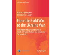 From the Cold War to the Ukraine War: The Impact of Events and Turning Points on Public Opinion on Foreign and Security Policy (The Military and Society)