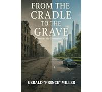 From the Cradle to The Grave: Chronicles of a Criminalized Class