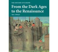 From the Dark Ages to the Renaissance: 700-1599AD (History of Europe)