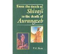 From the Death of Shivaji to the Death of Aurangzeb