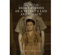 From the Delta: Short Stories of a Tejano’s Life and Legacy