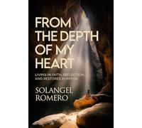 From the Depth of My Heart: Living in Faith, Reflection, and Restored Purpose