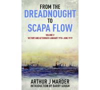From the Dreadnought to Scapa Flow: Volume 5: Victory and Aftermath January 1918-June 1919