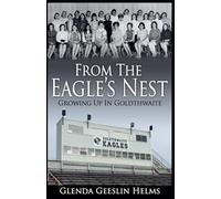 From The Eagle's Nest: Growing Up In Goldthwaite