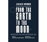 From the Earth to the Moon: Annotated for Our Spacefaring Age (Imagination, Annotated)