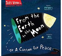 From the Earth to the Moon: Or a cannon for peace (Jules Verne's Adventure Stories New edition)