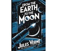 From the Earth to the the moon: A New Translation in Modern Accessible English