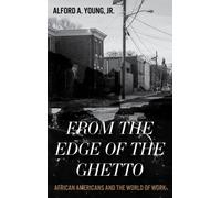 From the Edge of the Ghetto : African Americans and the World of Work