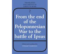 From the End of the Peloponnesian War to the Battle of Ipsus: 2 (Translated Documents of Greece and Rome, Series Number 2)