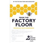 From The Factory Floor: We Build Tech Companies