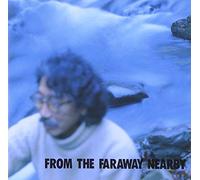 FROM THE FARAWAY NEARBY
