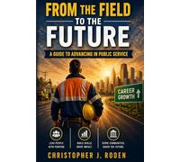 From the Field to the Future: A Guide to Advance in Public Service