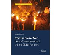 From the Fires of War: Ukraine’s Azov Movement and the Global Far Right