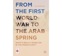 From the First World War to the Arab Spring: What's Really Going On in the Middle East? (Middle East Today)