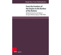 From the Frontiers of the Empire to the Borders of the Nations : Borderland Security and Safety in the (post-)Ottoman Spaces (1700-1939)
