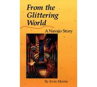 From the Glittering World: A Navajo Story: 22 (American Indian Literature & Critical Studies (Paperback))