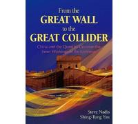 From the Great Wall to the Great Collider: China and the Quest to Uncover the Inner Workings of the Universe