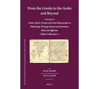 From the Greeks to the Arabs and Beyond: Arabic, Syriac, Persian and Latin Manuscripts on Philosophy, Theology, Science and Literature. Films and Offprints: Daiber Collection IV.: 114/6