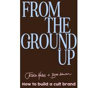 From the Ground Up : How to build a cult brand