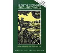 From the Ground Up: Rethinking Industrial Agriculture