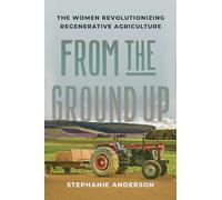 From the Ground Up: The Women Revolutionizing Regenerative Agriculture