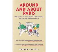 From the Guillotine to the Bastille Opera (Vol 2) (Around and about Paris)