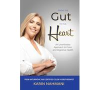 From The Gut To The Heart: An Unorthodox Approach to Colon and Digestive Health