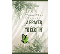 From the Heart: A Prayer Journal to Elohim
