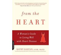 From the Heart: A Woman's Guide to Living Well with Heart Disease