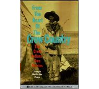 From the Heart of the Crow Country: The Crow Indians' Own Stories (Library of the American Indian)