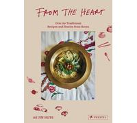 From the Heart : Over 60 Traditional Recipes and Stories from Korea