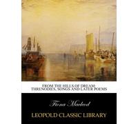 From the hills of dream: threnodies, songs and later poems