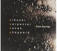 From The Hip by Kikoski / Carpenter / Novak / Sheppard