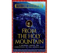 From the Holy Mountain: A Journey Among the Christians of the Middle East