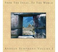 From the Incas..to the World: Andean Symphony Vol. 1
