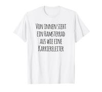 From the inside, a hamster wheel looks like a career ladder T-Shirt