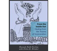 From the Inside Out: Healing from the Trauma of Incarceration