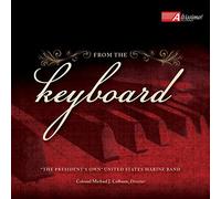 From The Keyboard [The President's Own' United States Marine Band, Colonel Michael J. Colburn] [ALTISSIMO RECORDINGS: ALT04022] by The President's Own' United States Marine Band