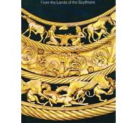 From the Lands of the Scythians: Ancient Treasures from the Museums of the U.S.S.R., 3000 B.C. - 100 B.C.