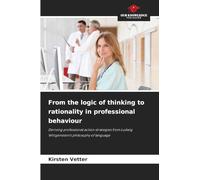 From the logic of thinking to rationality in professional behaviour: Deriving professional action strategies from Ludwig Wittgenstein's philosophy of language