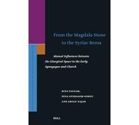 From the Magdala Stone to the Syriac Bema: Mutual Influences Between the Liturgical Space in the Early Synagogue and Church: 218 (Supplements to the Journal for the Study of Judaism)