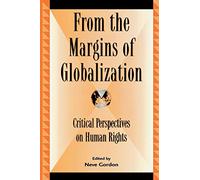 From the Margins of Globalization: Critical Perspectives on Human Rights (Global Encounters: Studies in Comparative Political Theory)