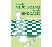 From the Middlegame into the Endgame (Cadogan Chess Books)