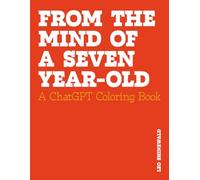 From the Mind of a Seven Year-Old: A ChatGPT Coloring Book